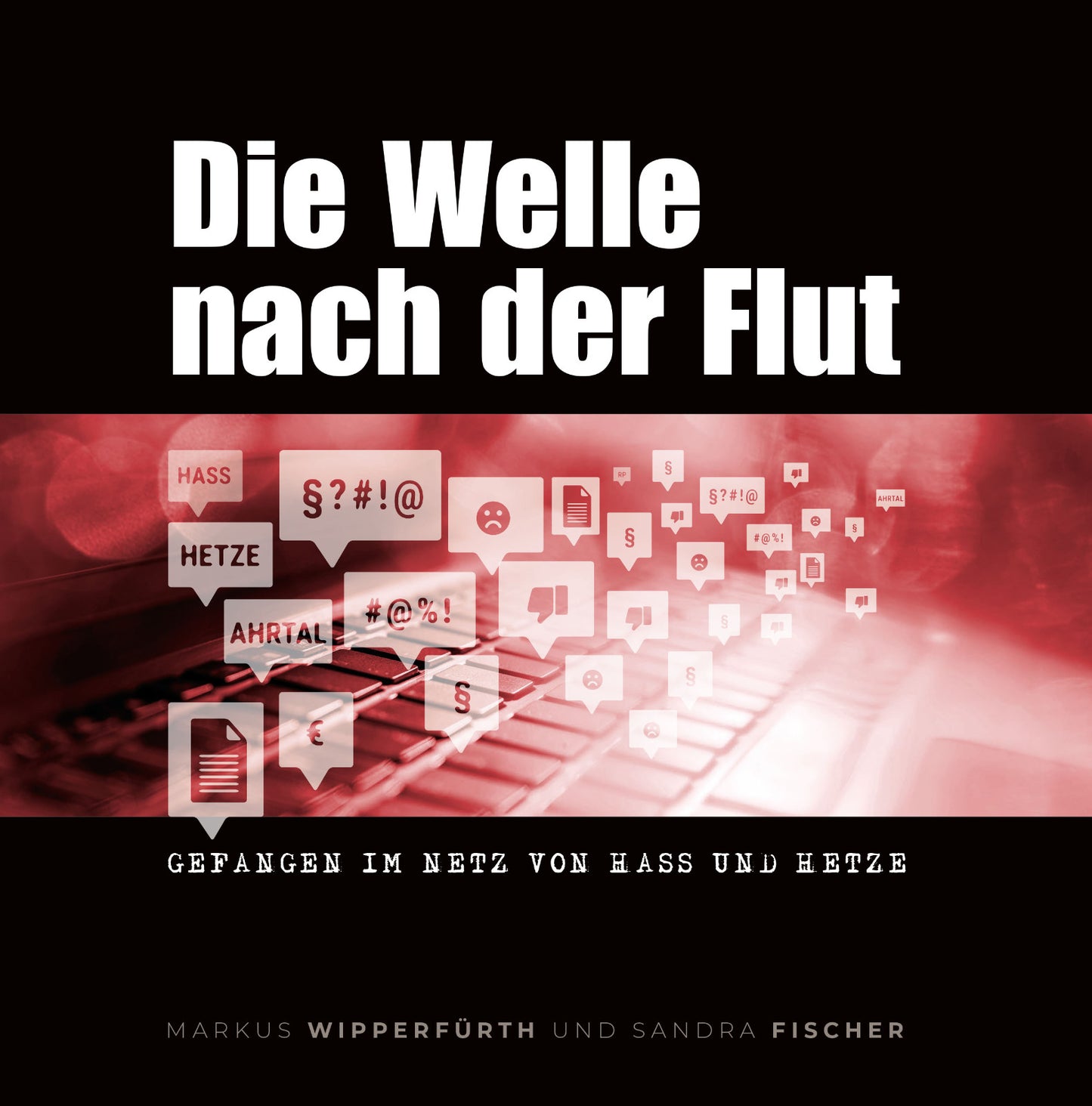 Die Welle nach der Flut – Gefangen im Netz von Hass und Hetze